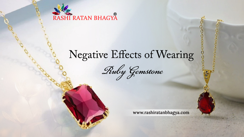 Negative Effects of Wearing Ruby Gemstone