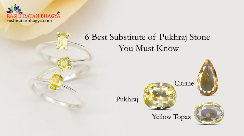 Top 6 Substitute of Pukhraj Stone