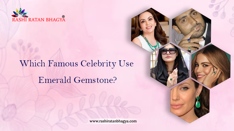 Which Famous Celebrity Use Emerald Gemstone?