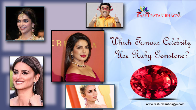 Which Famous Celebrity Use Ruby Gemstone?