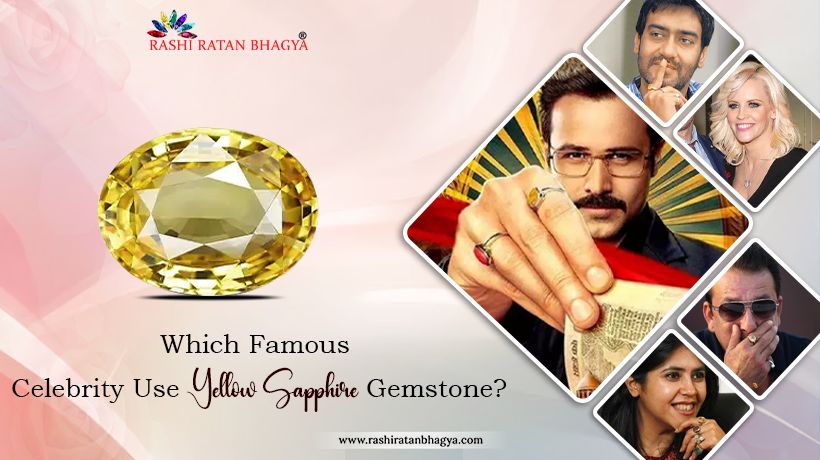 Which Famous Celebrity Use Yellow Sapphire Gemstone?