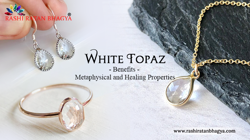 White Topaz Benefits - Metaphysical and Healing Properties