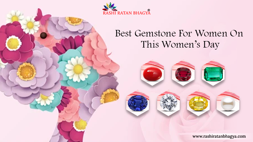 Best Gemstone For Women On This Women’s Day